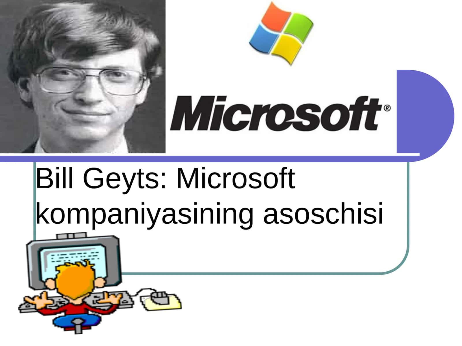 Bill Geyts: Microsoft kompaniyasining asoschisi
