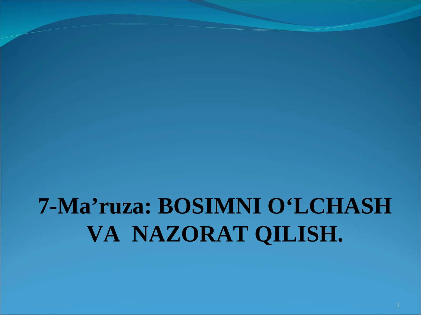 BOSIMNI O‘LCHASH VA NAZORAT QILISH