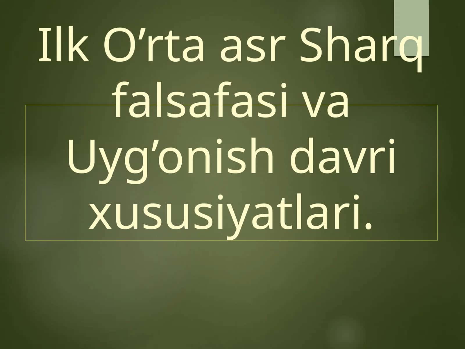 Ilk O’rta asr Sharq falsafasi va Uyg’onish davri xususiyatlari