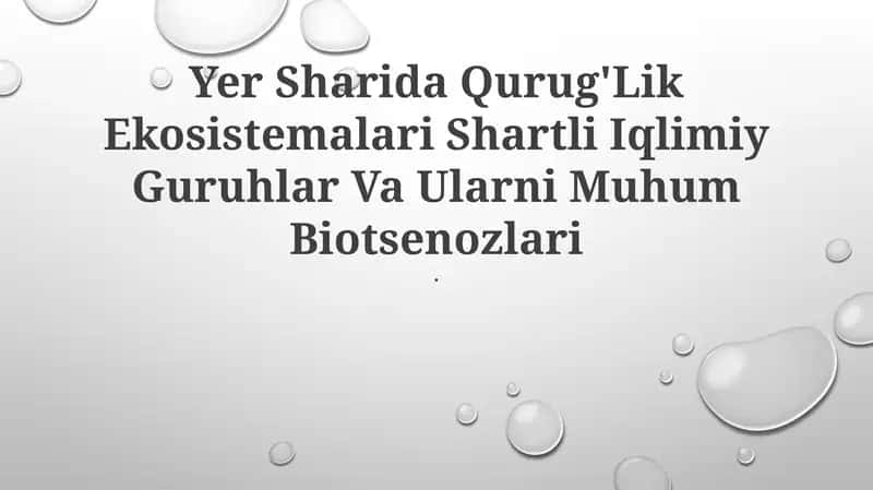 Yer Sharida Qurug'Lik Ekosistemalari Shartli Iqlimiy Guruhlar Va Ularni Muhum Biotsenozlari