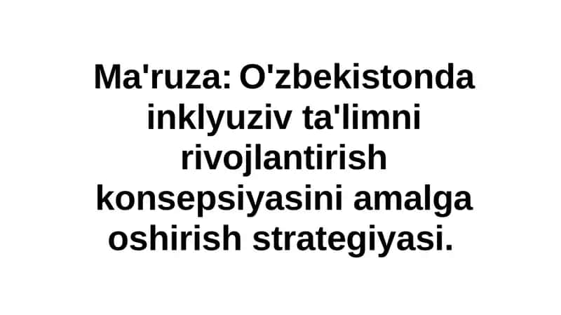 Inklyuziv ta'limni rivojlantirish konsepsiyasini amalga oshirish strategiyasi