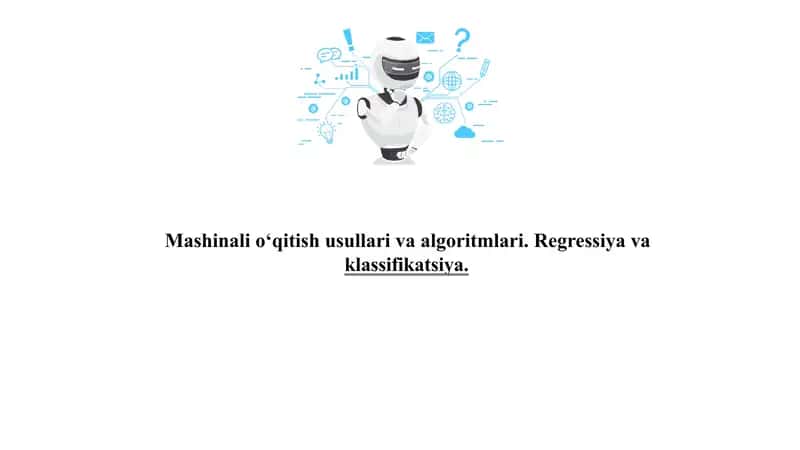 Mashinalio‘qitish usullari va algoritmlari. Regressiya va klassifikatsiya