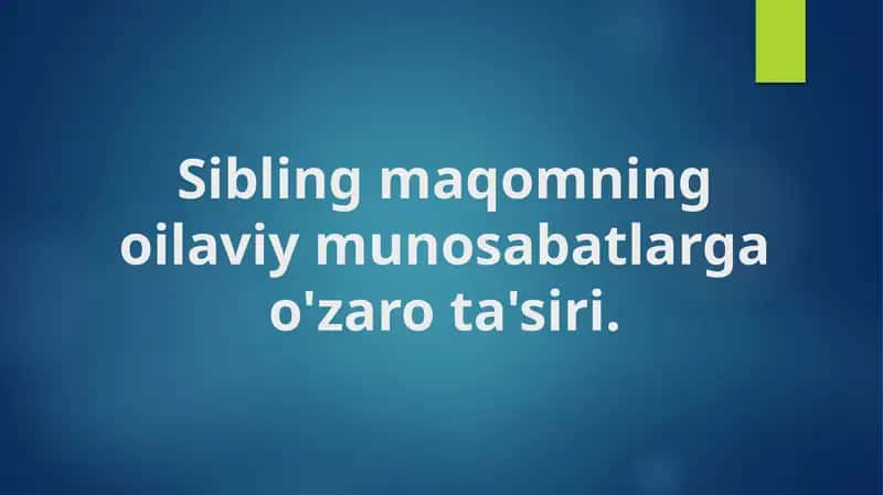 Sibling maqomning oilaviy munosabatlarga o'zaro ta'siri.