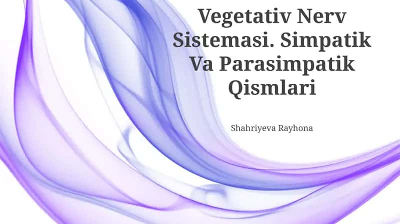 Vegetativ Nerv Sistemasi. Simpatik Va Parasimpatik Qismlari