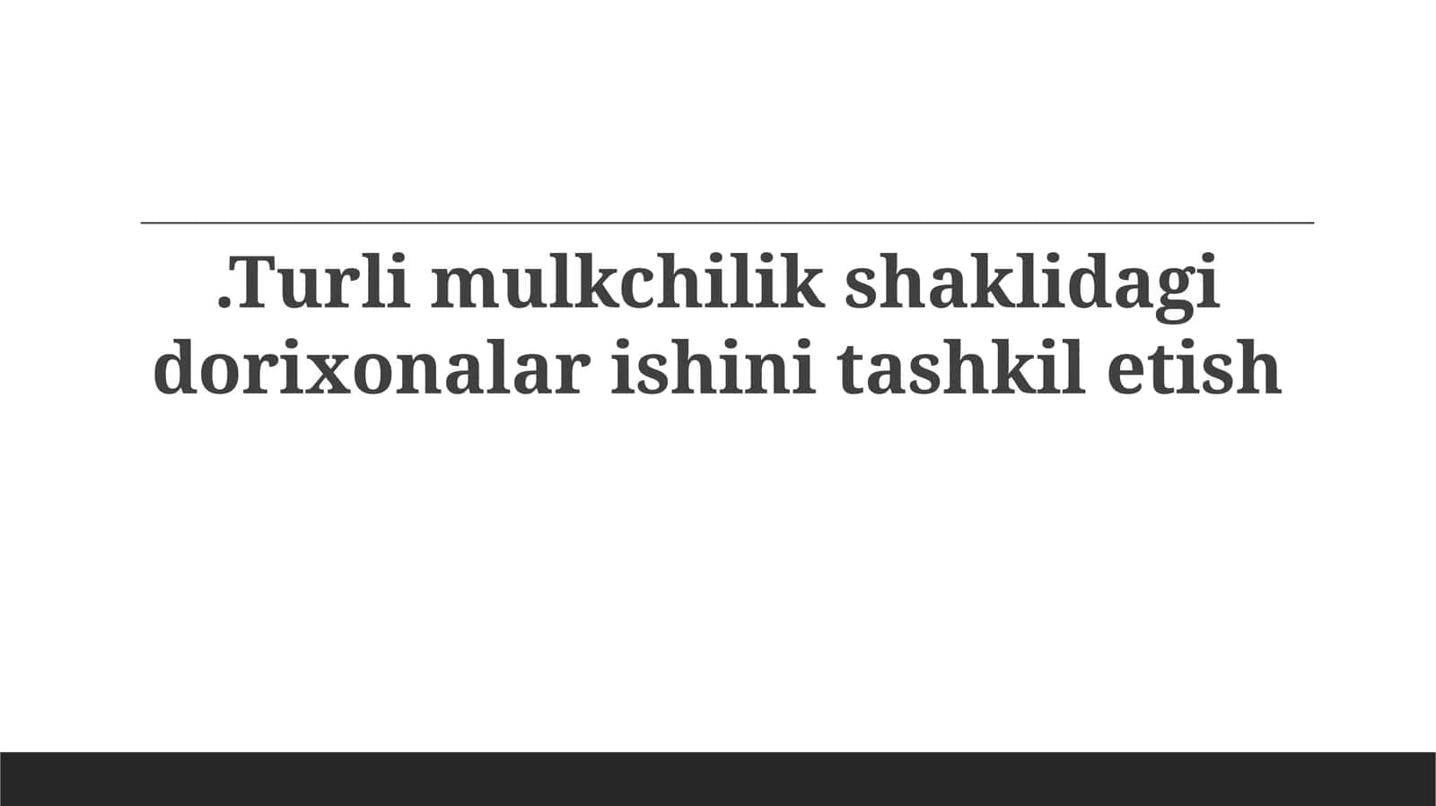 Mulkiy Shakllari Har Xil Bo'lgan Dorixonalarning Faoliyatini Tashkil Etish