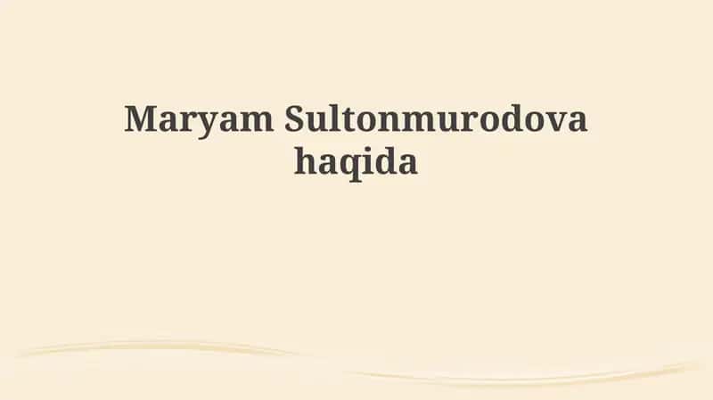 Maryam Sultonmurodova haqida
