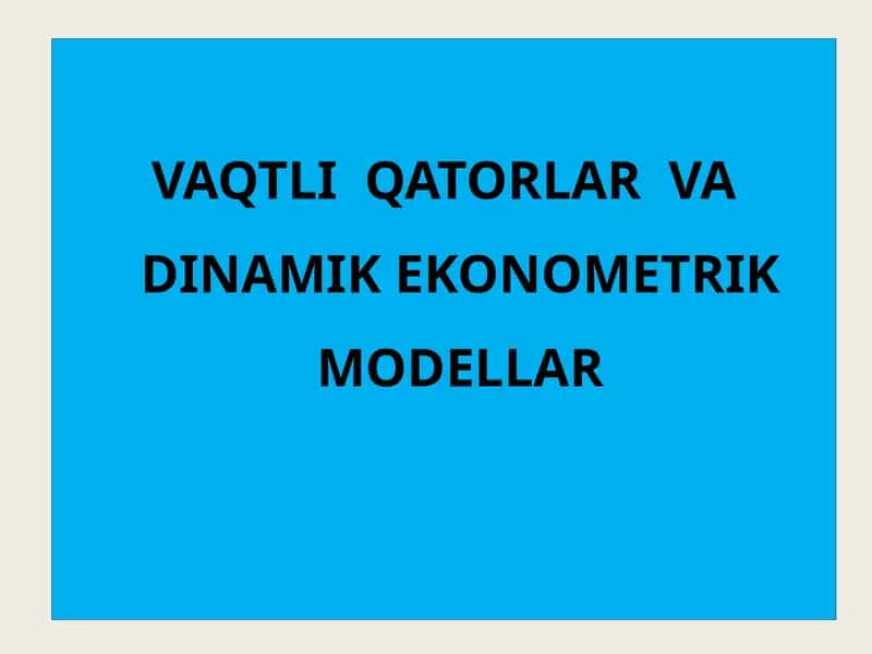 VAQTLI QATORLAR VA DINAMIK EKONOMETRIK MODELLAR