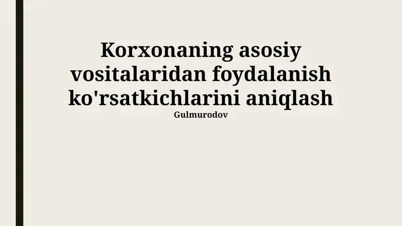 Korxonaning asosiy vositalaridan foydalanish ko'rsatkichlarini aniqlash