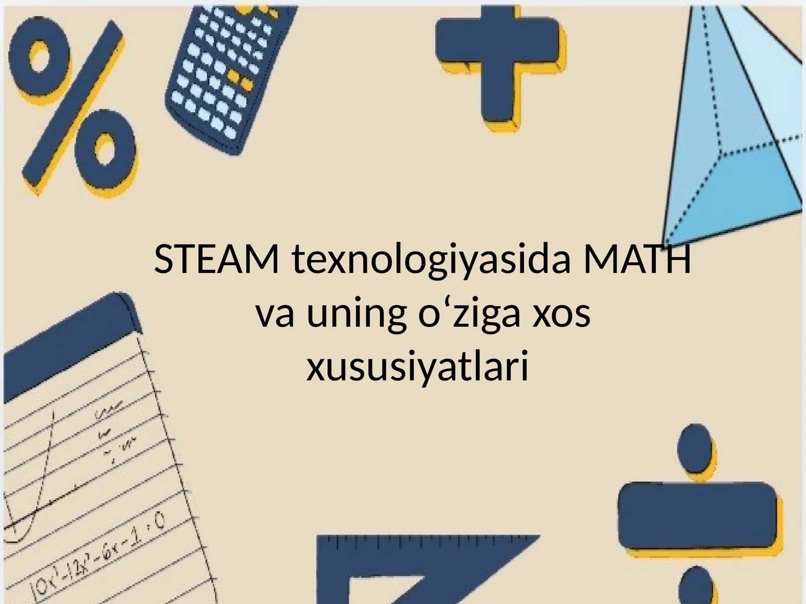 STEAM texnologiyasida MATH va uning o‘ziga xos xususiyatlari