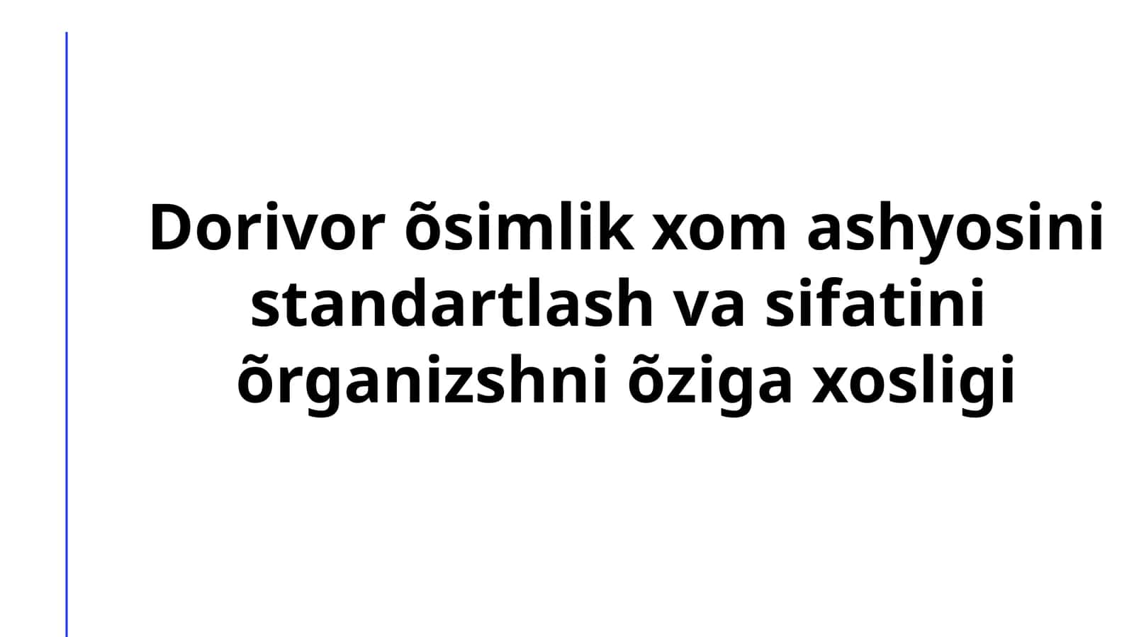 O'simlik xom ashyolarini standartlashning ahamiyati