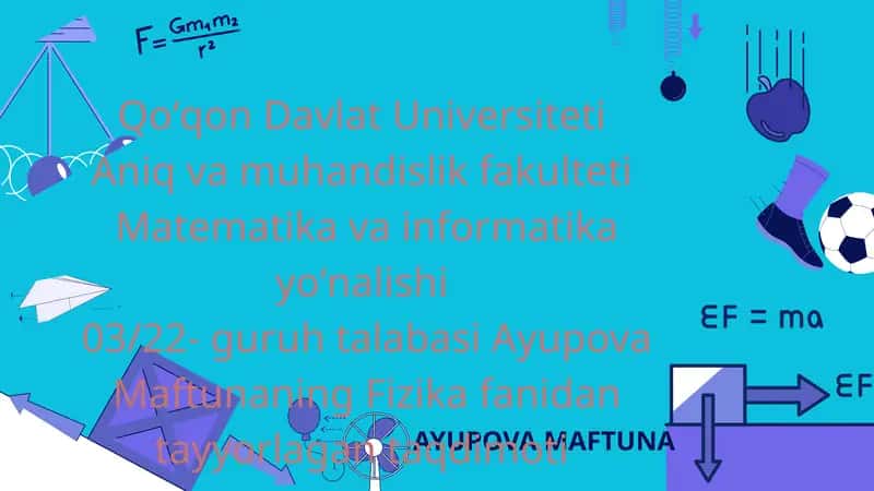 Ayupova Maftuna's Fizika fanidan tayyorlagan taqdimoti