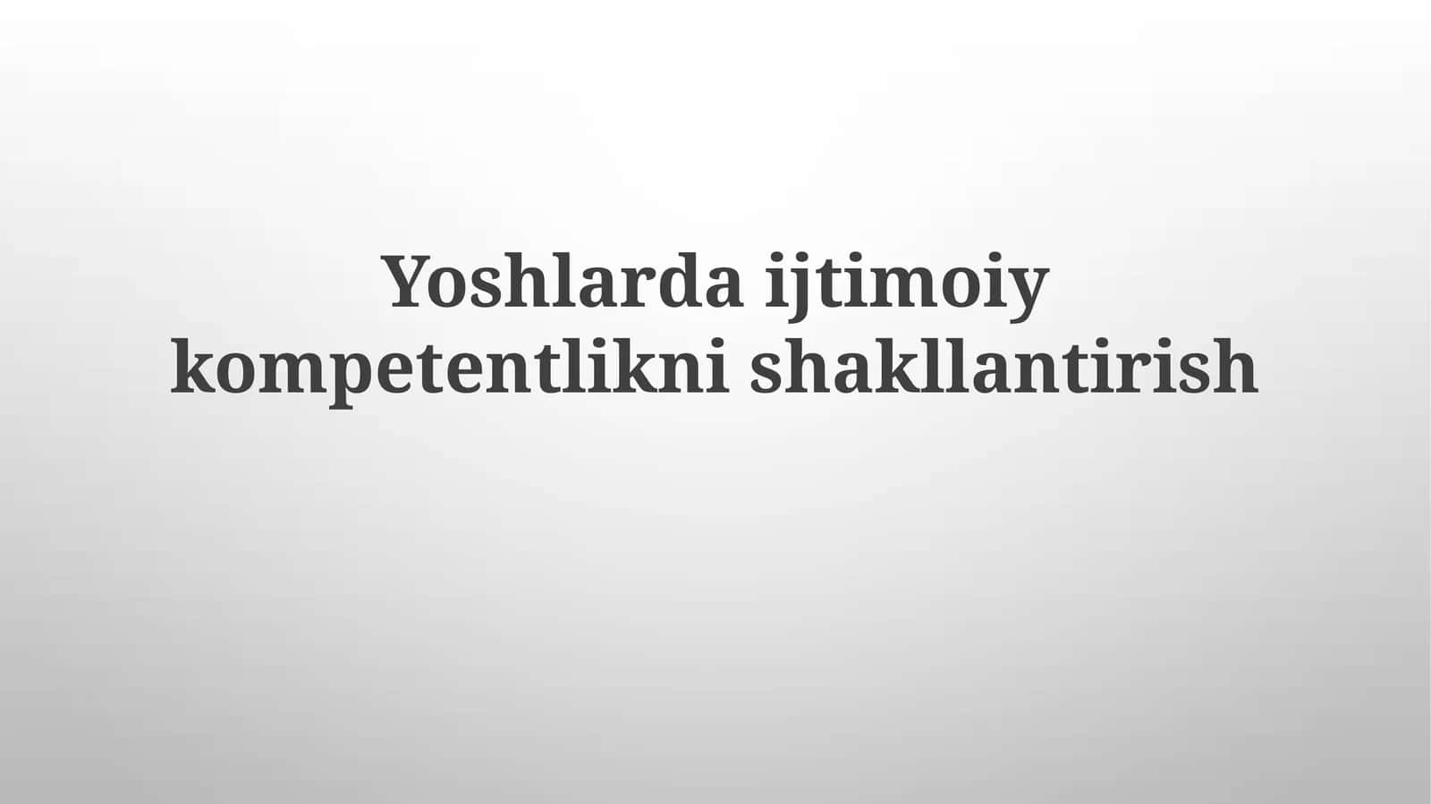 Yoshlardaijtimoiykompetentliknishakllantirish