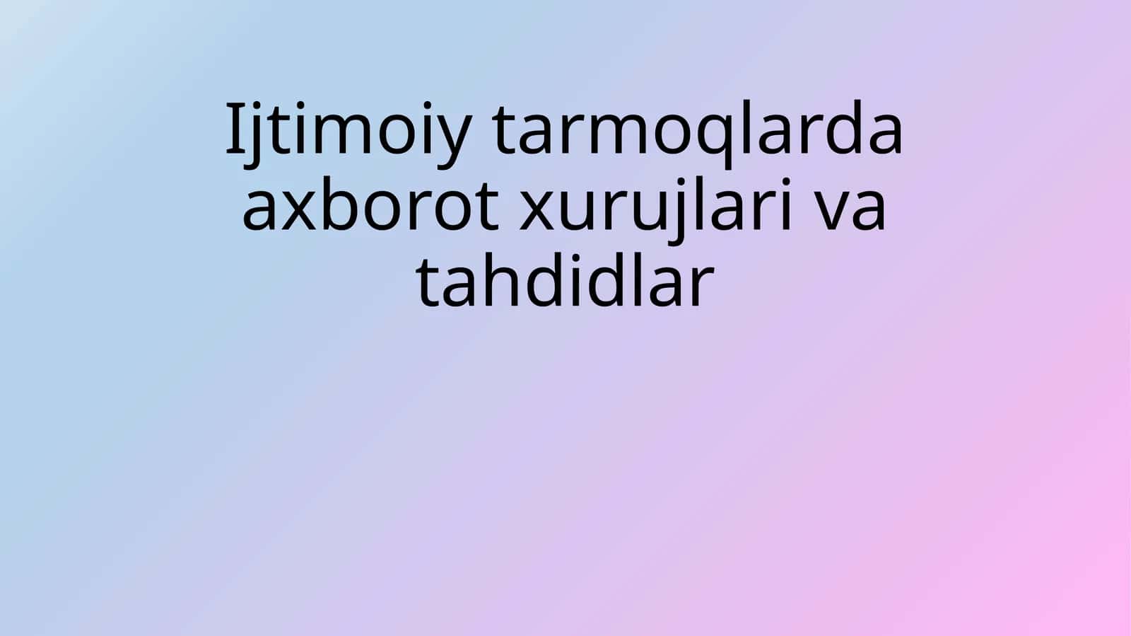 Ijtimoiytarmoqlarda axborot xurujlari va tahdidlar