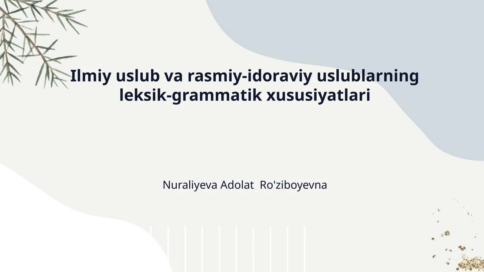 Ilmiy uslub va rasmiy-idoraviy uslublarning leksik-grammatik xususiyatlari
