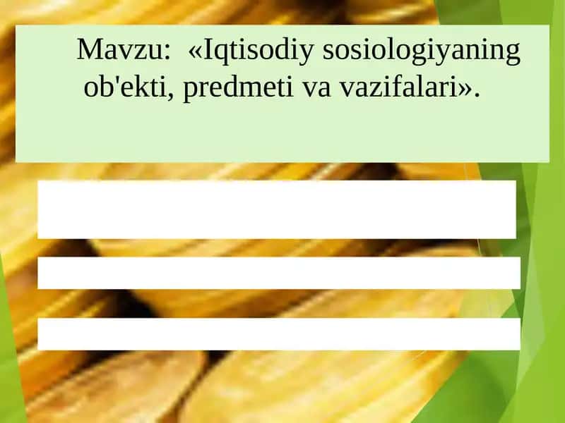 Mavzu: «Iqtisodiy sosiologiyaning ob'ekti, predmeti va vazifalari».