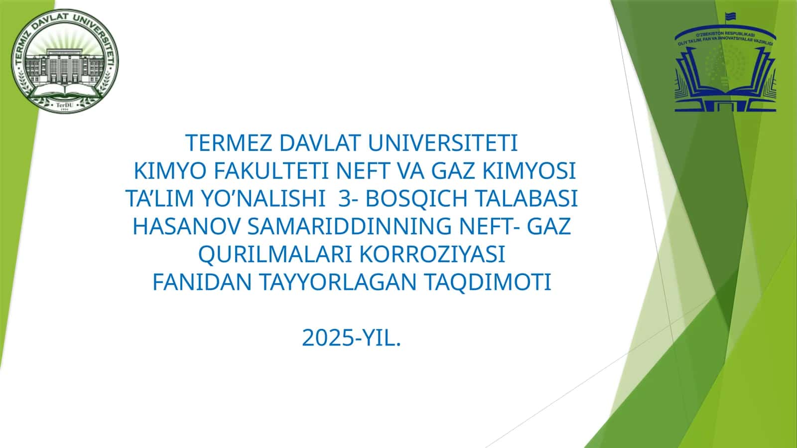 NEFT-VAGAZ KIMYO SITI TA’LIMYO’NALISHI 3-BOSQICH TALABA SANOVI SAMARIDDINNING NEFT-GAZ QURILMALARI KORROZIYASIFANI TAYYORLAGAN TAQDIMOTI 2025-YIL