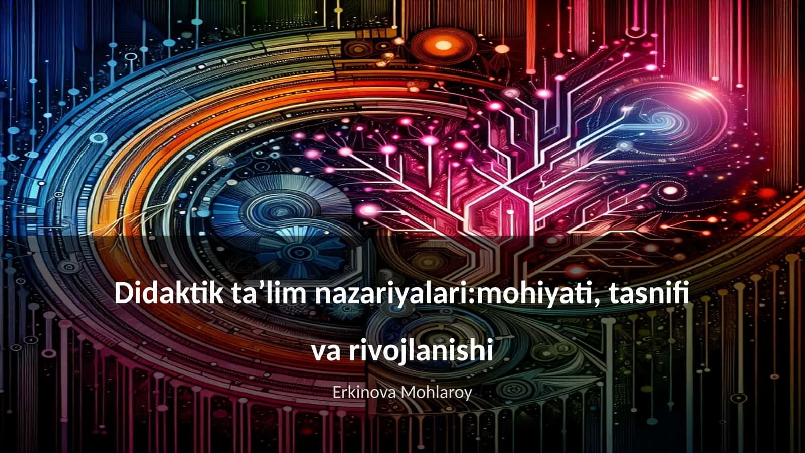 Didaktik taʼlim nazariyalari:mohiyati, tasnifi va rivojlanishi