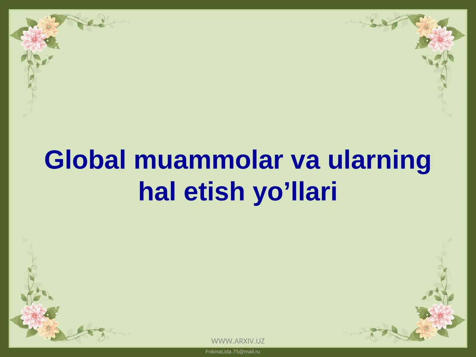 Global muammolar va ularning hal etish yo’llari
