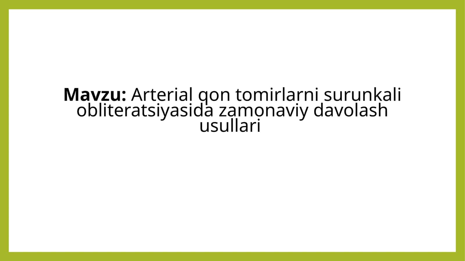 Arterial qontomirlar nisurunkali obliteratsiyasi davriy va olam hozirdagi volash usullari