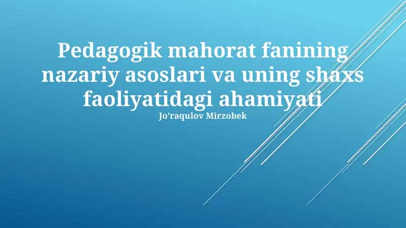 Pedagogik mahorat fanining nazariy asoslari va uning shaxs faoliyatidagi ahamiyati