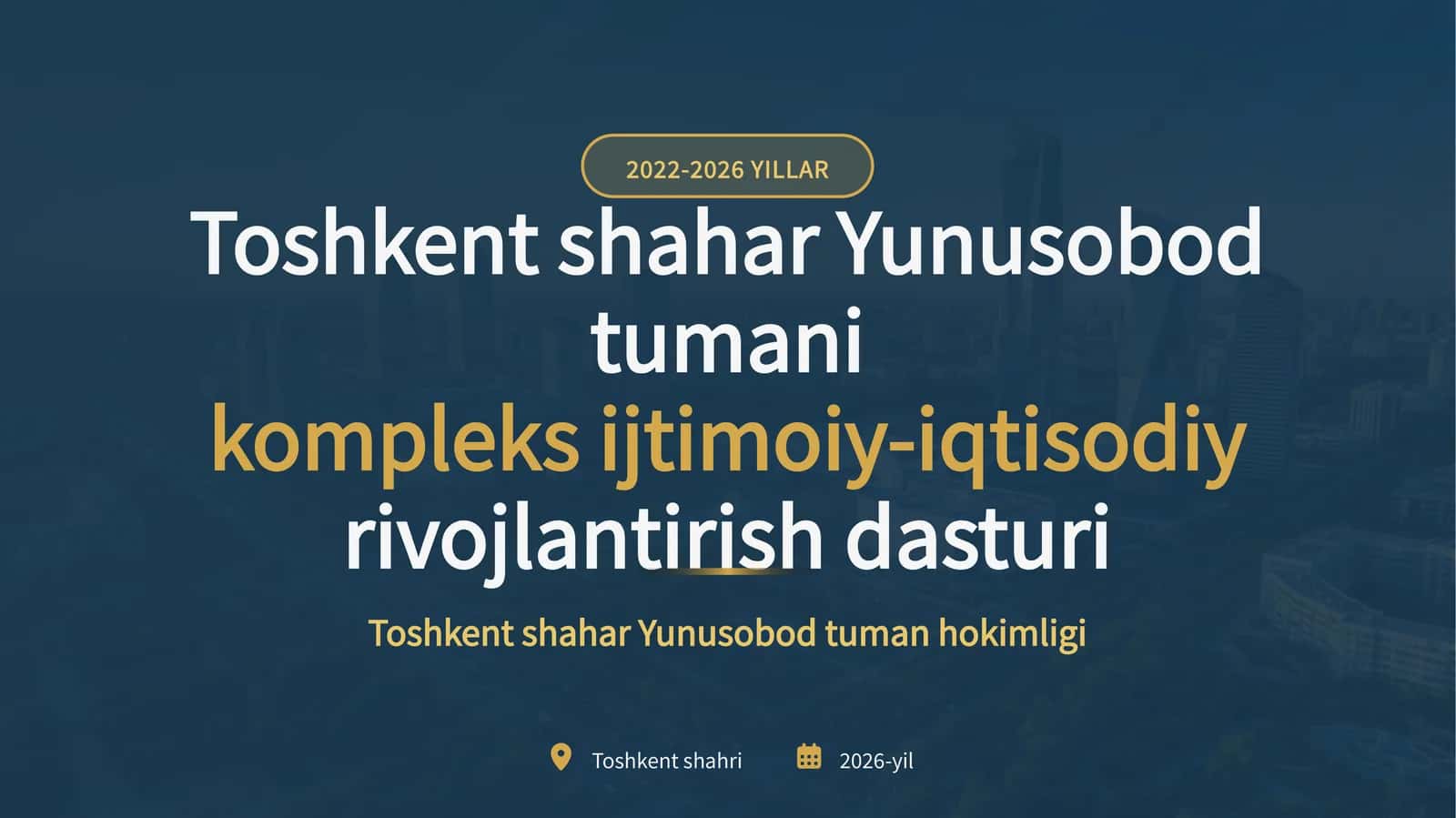 2022-2026 YILLAR Toshkent shahar Yunusobod tumani kompleks ijtimoiy-iqtisodiy rivojlantirish dasturi