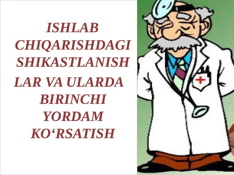 ISHLAB CHIQARISHDAGI SHIKASTLANISH LAR VA ULARDA BIRINCHI YORDAM KO‘RSATISH REJA