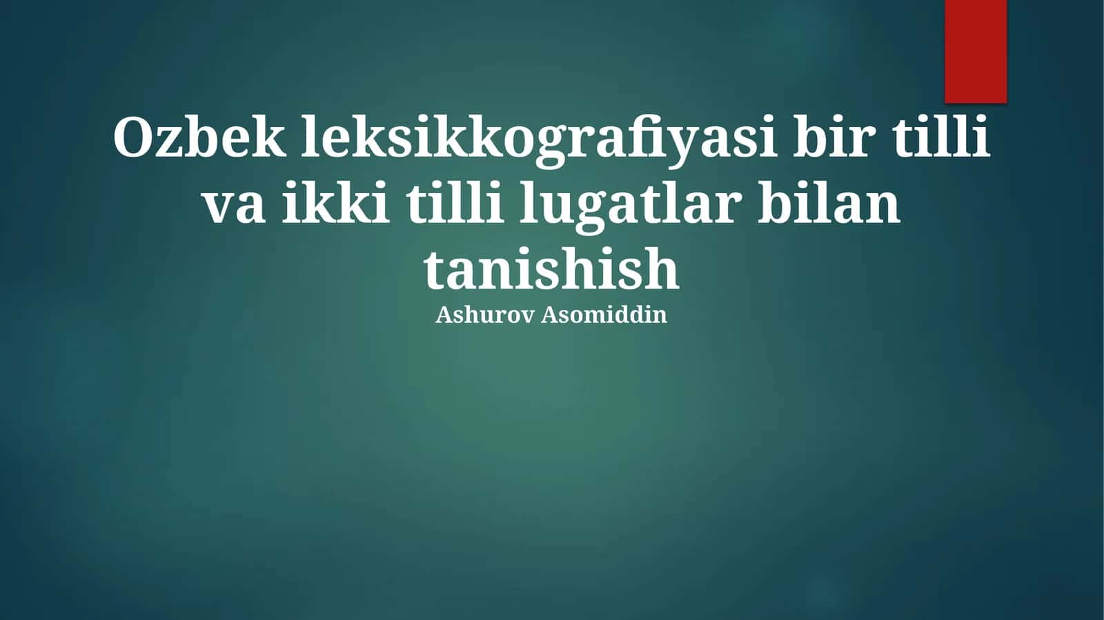 Oʻzbek leksikografiyasi bir tilli va ikki tilli lugatlar bilan tanishish