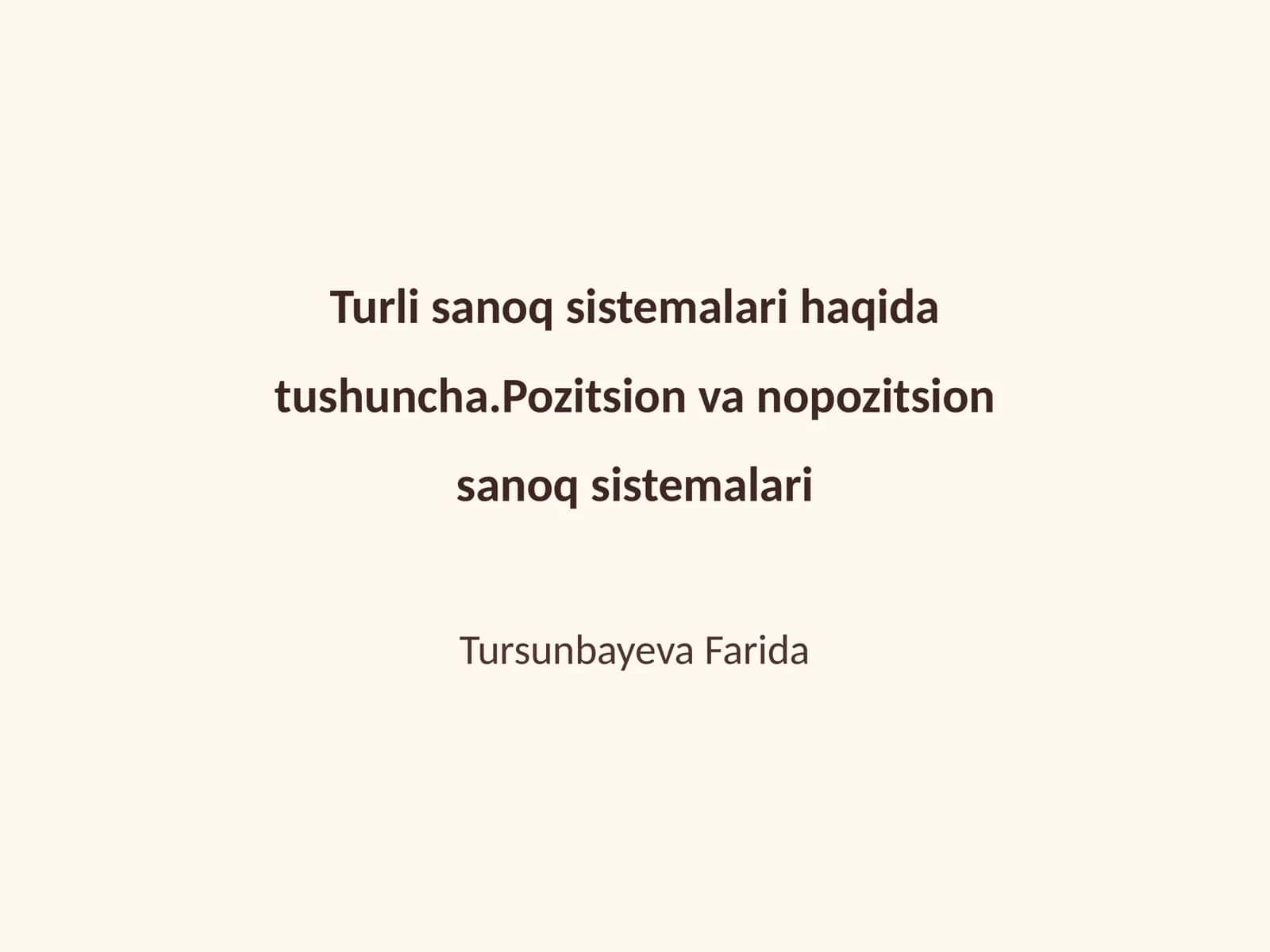 Turli sanoq sistemalari haqida tushuncha.Pozitsion va nopozitsion sanoq sistemalari