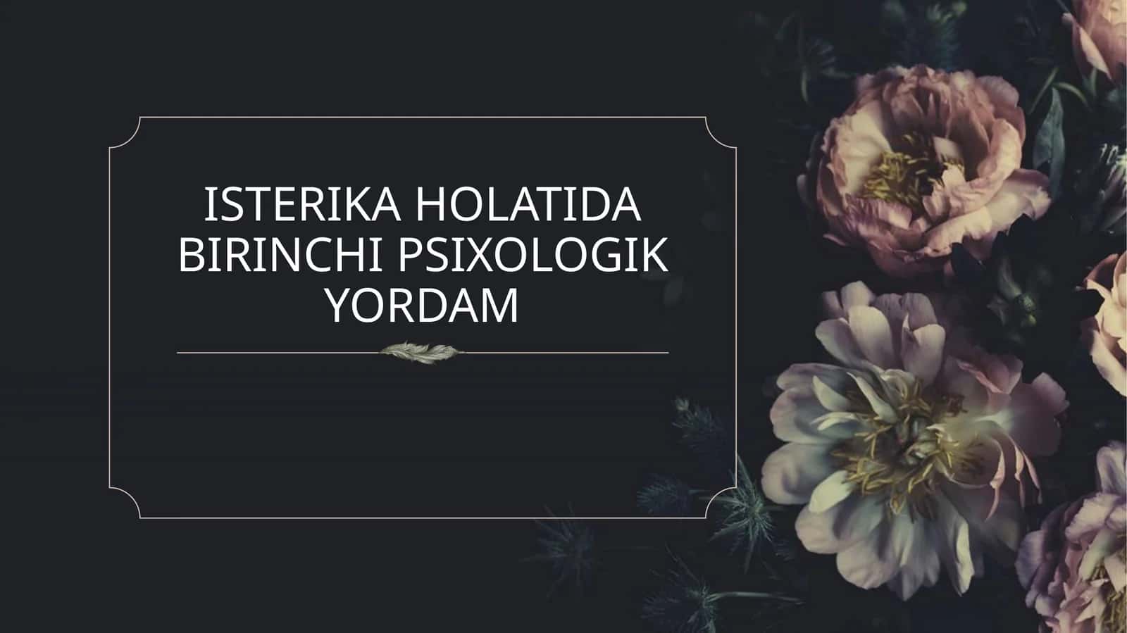 ISTERIKA HOLATIDA BIRINCHI PSIXOLOGIK YORDAM