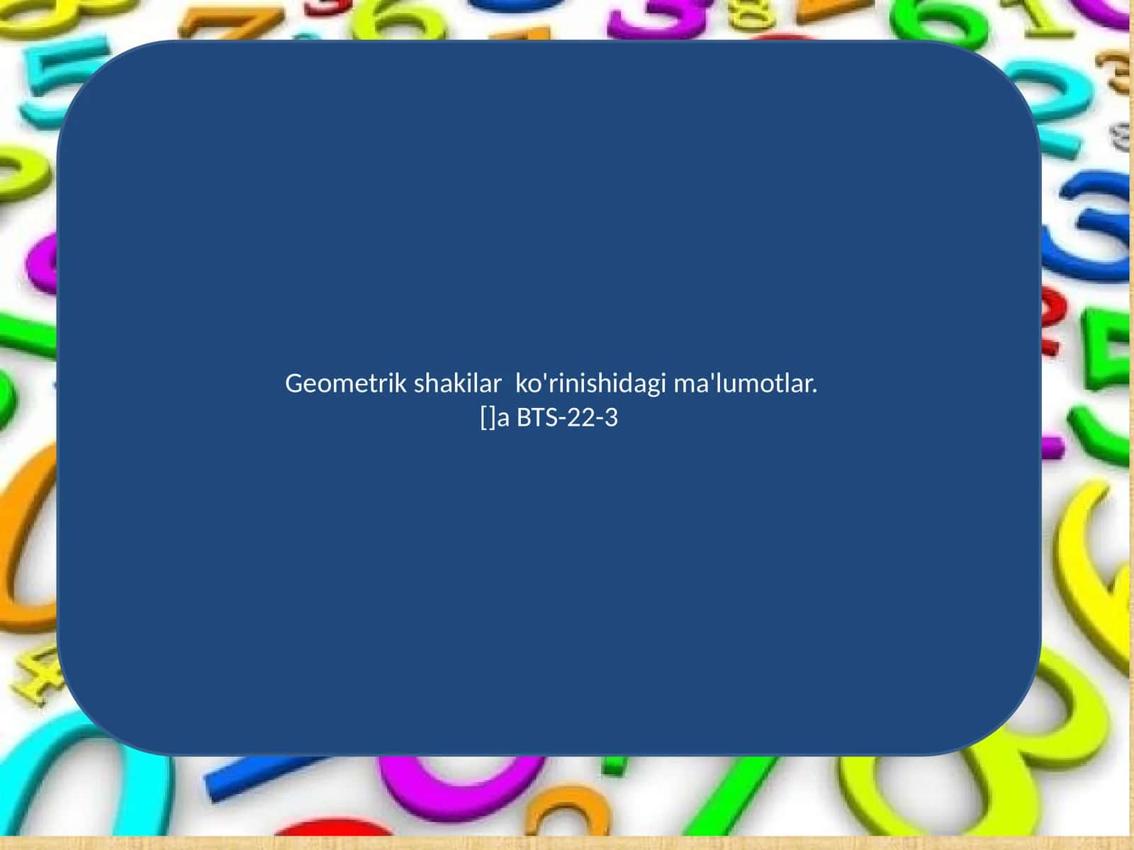 Geometrik shakilar ko'rinishidagi ma'lumotlar