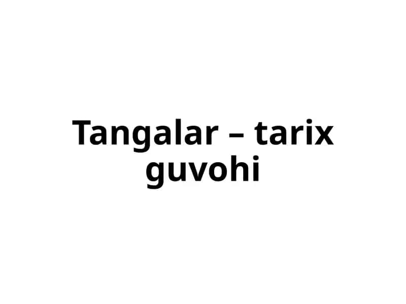 Tangalar–tarix guvohi