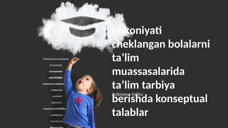 Imkoniyati cheklangan bolalarni taʼlim muassasalarida taʼlim tarbiya berishda konseptual talablar