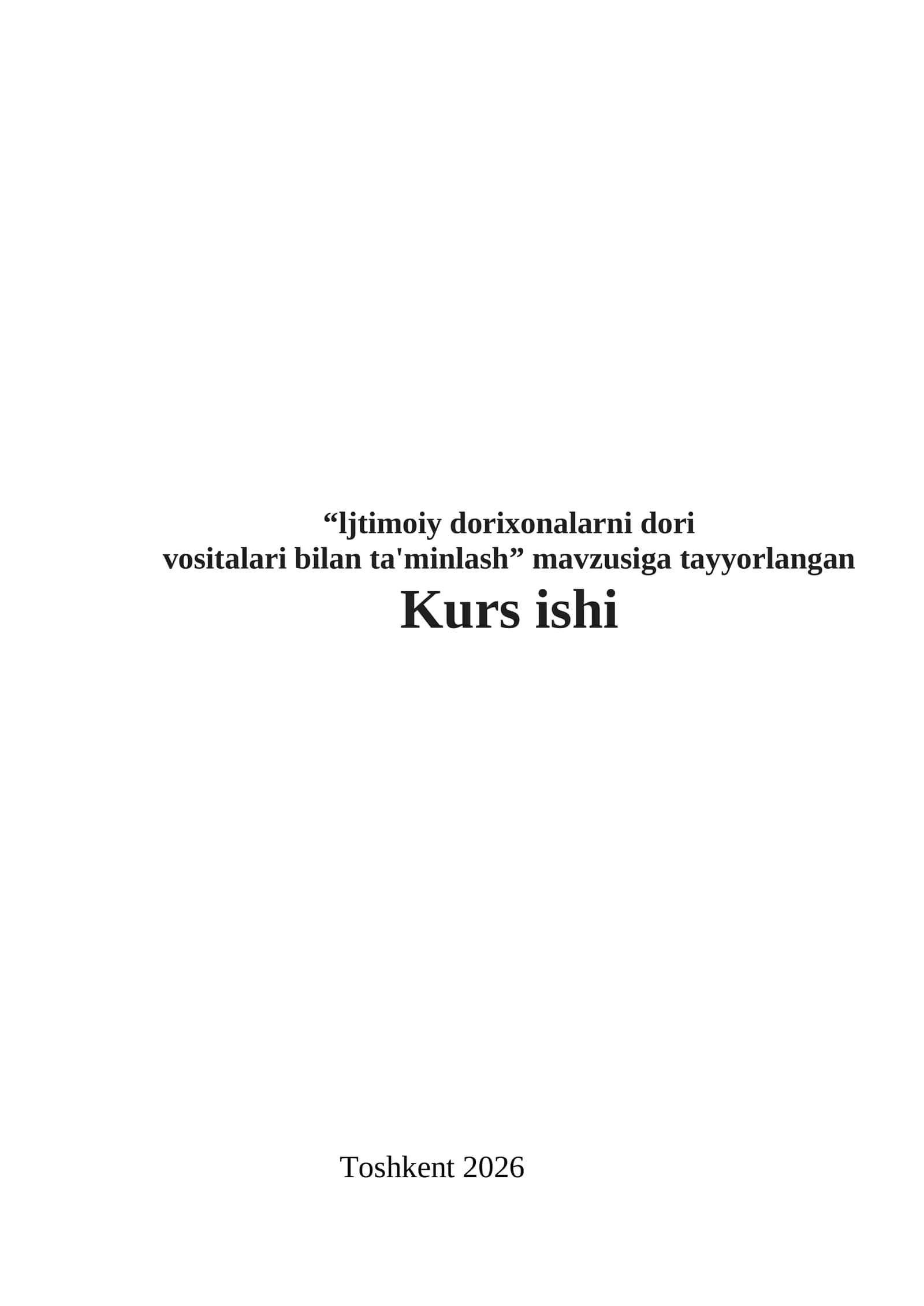 “ljtimoiy dorixonalarni dori vositalari bilan ta'minlash” mavzusiga tayyorlangan Kurs ishi