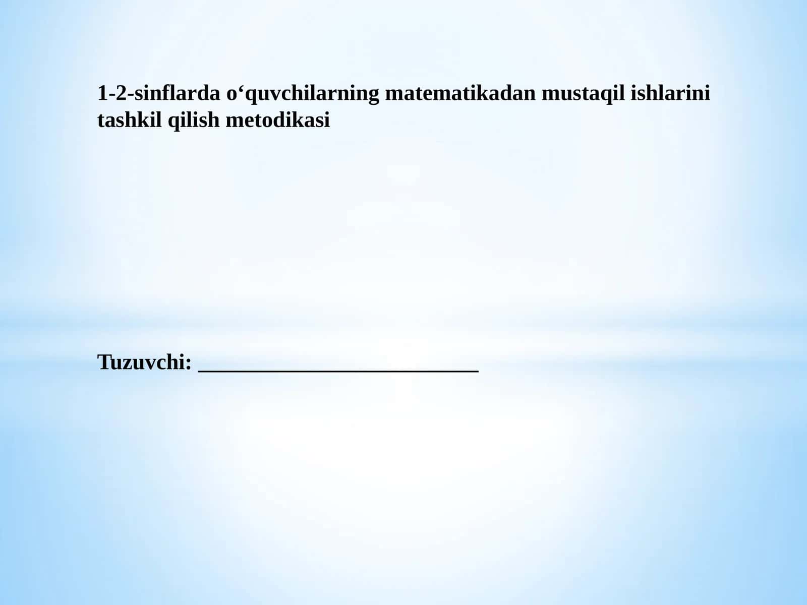 1-2-sinflarda o‘quvchilarning matematikadan mustaqil ishini tashkilqilish metodikasi
