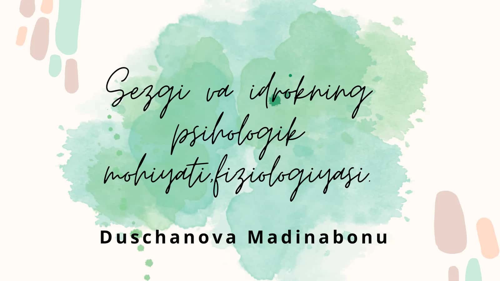 Sezgi va idrokning psihologik mohiyati,fiziologiyasi