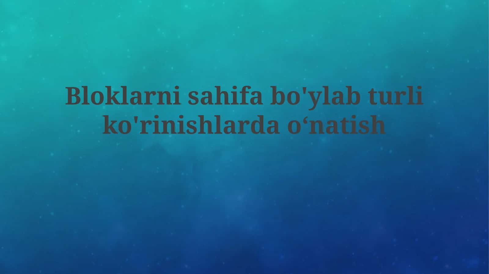 Bloklarni sahifa bo'ylab turlik o'rinishlardan o'natish
