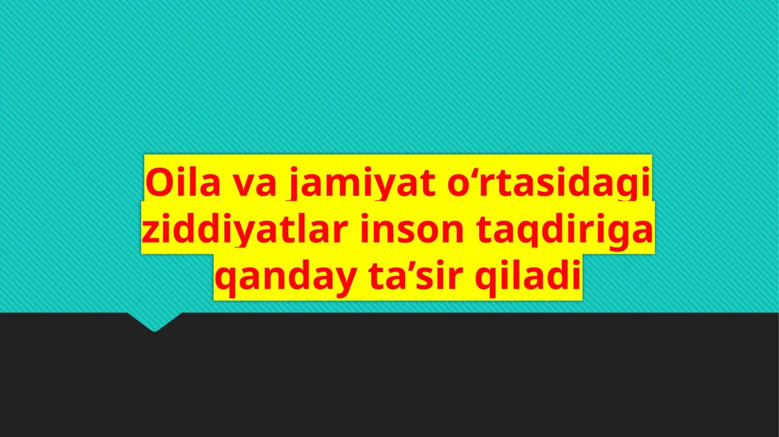 Oilavajamiyato‘rtasidagiziddiyatlarinsontaqdirigaqandayta’sirqiladi