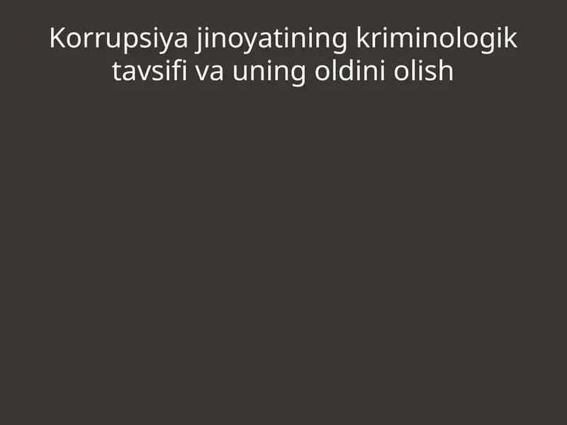 Korrupsiya jinoyatining kriminologik tavsifi va uning oldini olish