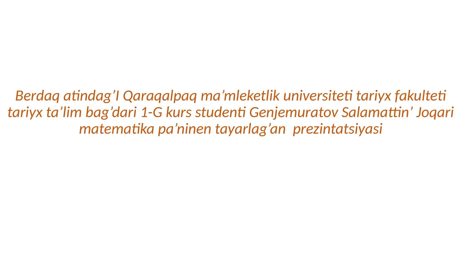 Genjemuratov Salamattin’ Joqari matematika pa’ninen tayarlag’an prezintatsiyasi