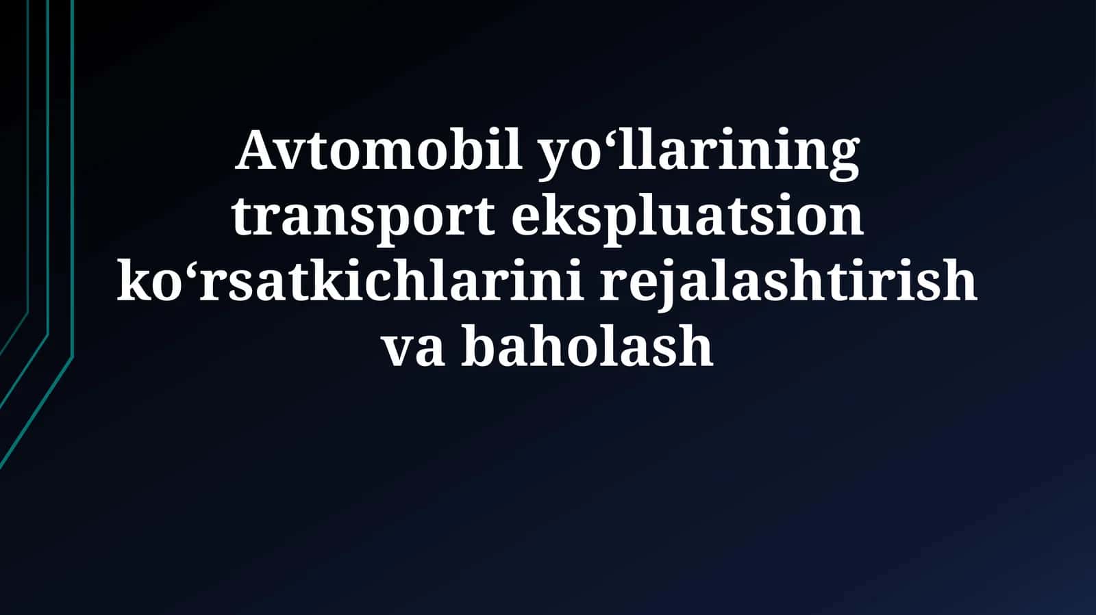 Avtomobil yoʻllarining transport ekspluatsion koʻrsatkichlarini rejalashtirish