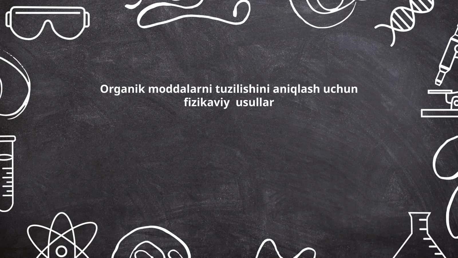 Organik moddalarni tuzilishini aniqlash uchun fizikaviy usullar