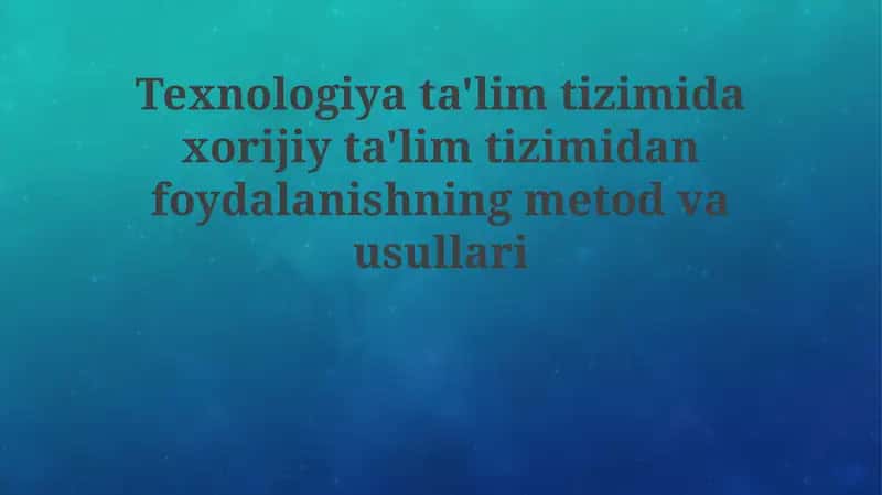 Xorijiy tajribani o'rganish metodologiyasi