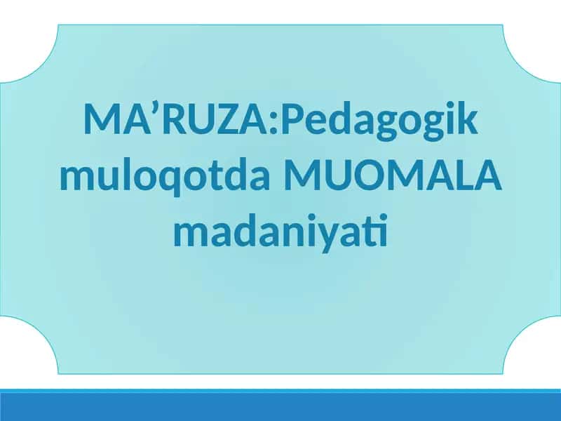 Pedagogik muloqotda MUOMALA madaniyati