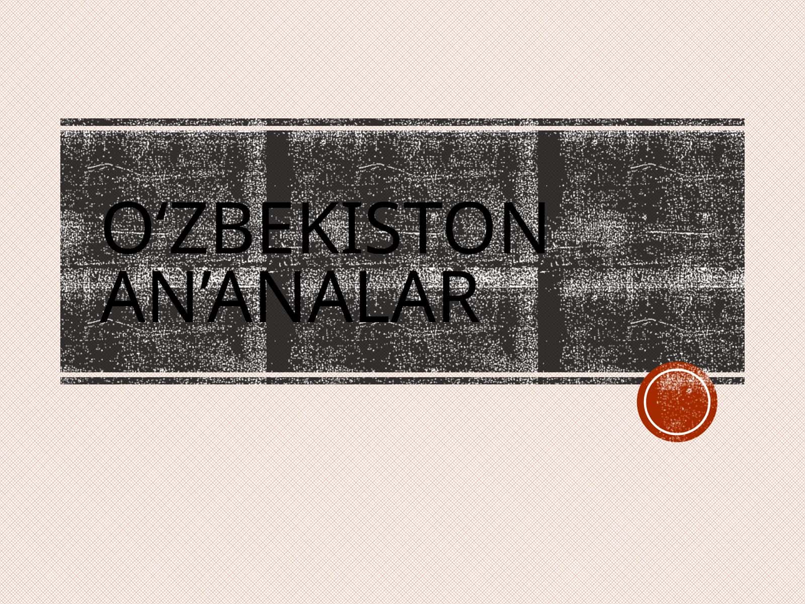 O'zbekistonning urf-odatlari va an'analari