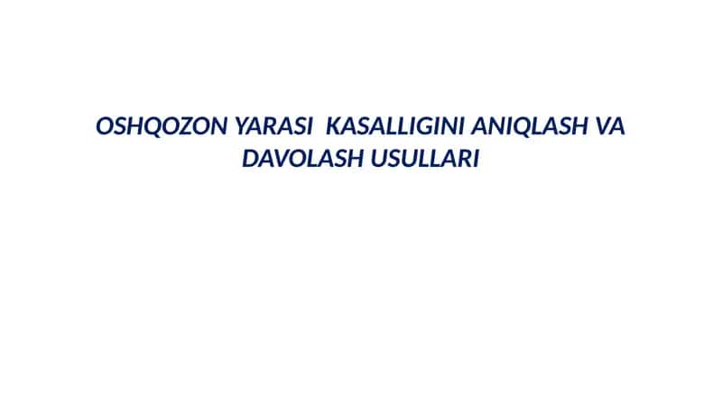 Oshqozon Yarasi Kasalligini Aniqlash va Davolash Usullari