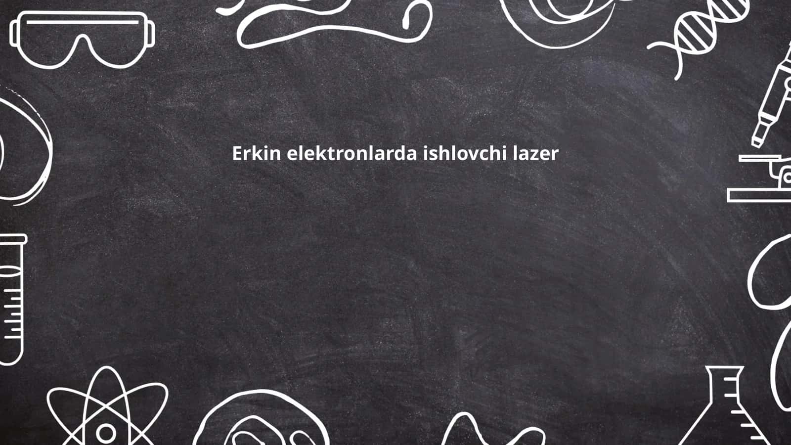 Erkin elektronlarda ishlovchi lazer