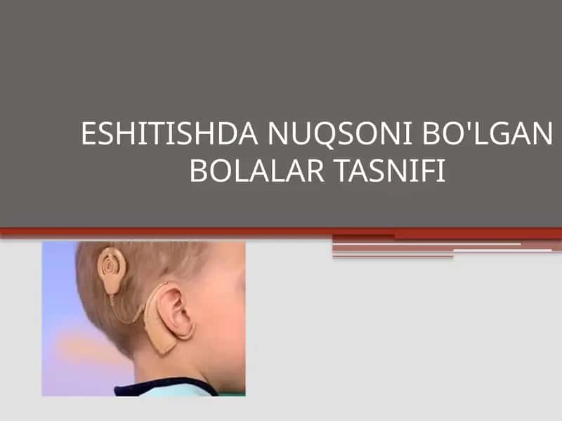 ESHITISHDA NUQSONI BO'LGAN BOLALAR TASNIFI