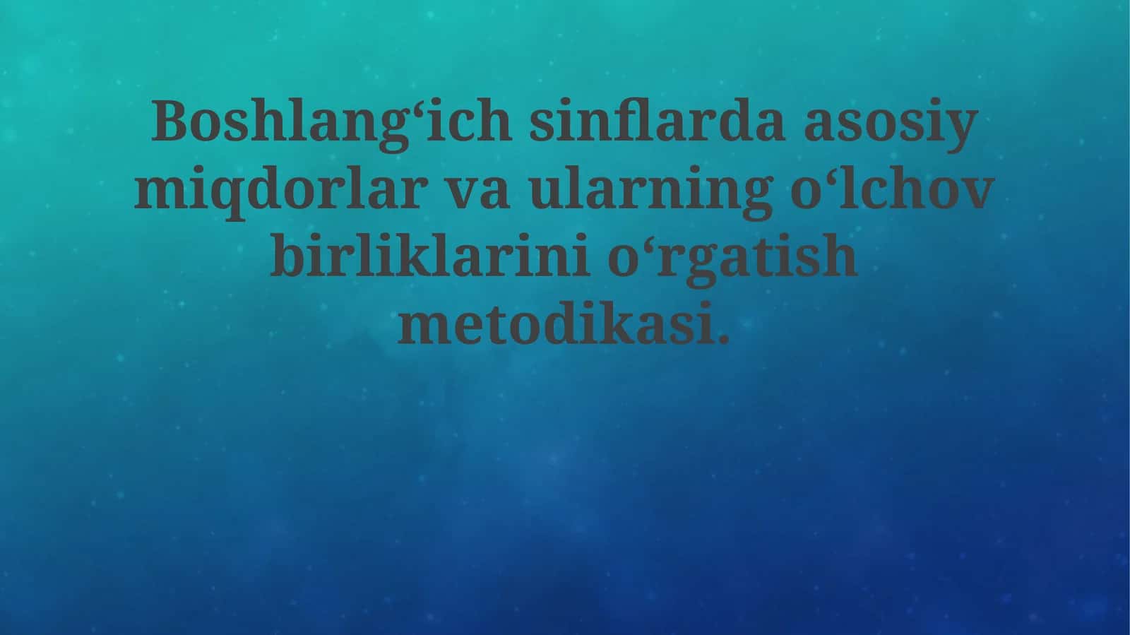 Asosiy miqdorlarni o'rgatish metodologiyasi