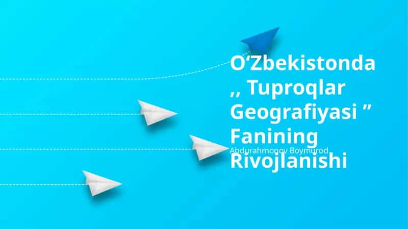 Oʻzbekistonda Tuproqlar Geografiyasi ʼʼ Fanining Rivojlanishi