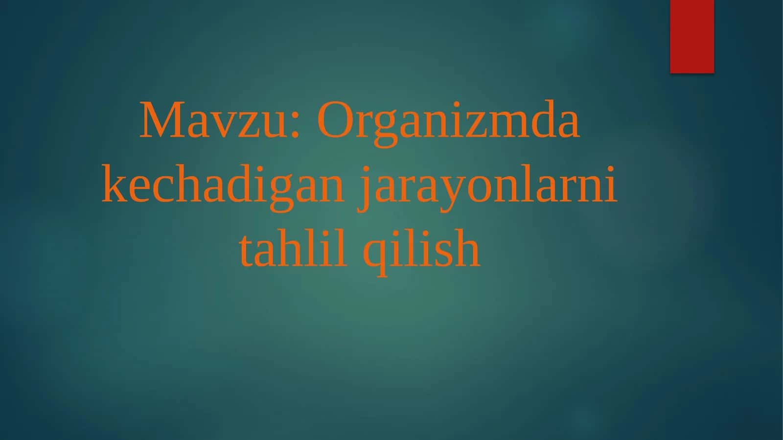 Organizmdagi kechadigan jarayonlarni tahlil qilish